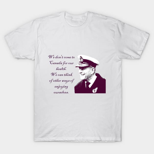 prince Philip quote T-Shirt by  Berbero